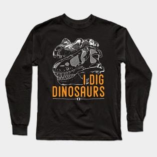 I dig dinosaur tshirt, ideal for the dinosaur fan Long Sleeve T-Shirt